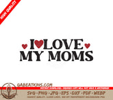 I Love My Moms SVG Design SVG